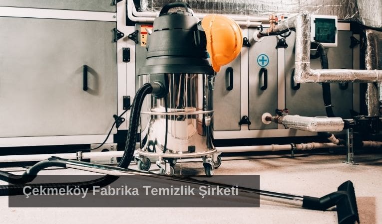 Çekmeköy Fabrika Temizlik Şirketi Çekmeköy Fabrika Temizlik Şirketi